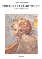 L' idea della Chartreuse. Saggi stendhaliani - Luigi Magnani - Libro Einaudi 1997, Saggi | Libraccio.it