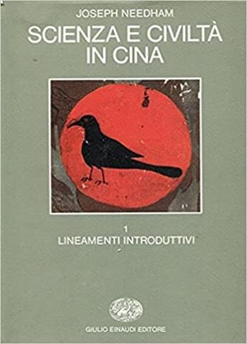 Scienza e civiltà in Cina. Vol. 1: Lineamenti introduttivi. - Joseph Needham - Libro Einaudi 1997, Biblioteca di cultura storica | Libraccio.it