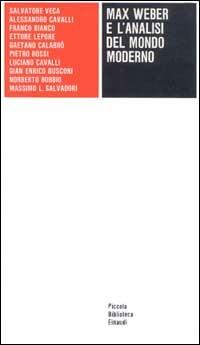 Max Weber e l'analisi del mondo moderno  - Libro Einaudi 1997, Piccola biblioteca Einaudi | Libraccio.it
