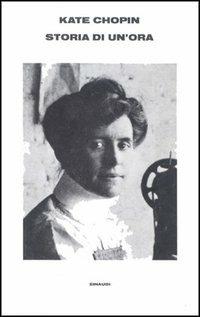 Storia di un'ora - Kate Chopin - Libro Einaudi 1981, Supercoralli | Libraccio.it