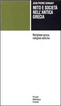 Mito e società nell'antica Grecia-Religione greca, religioni antiche - Jean-Pierre Vernant - Libro Einaudi 1981, Piccola biblioteca Einaudi | Libraccio.it