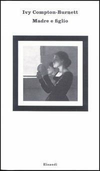 Madre e figlio - Ivy Compton-Burnett - Libro Einaudi 1997, Nuovi Coralli | Libraccio.it