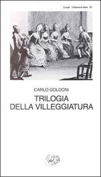 Trilogia della villeggiatura - Carlo Goldoni - Libro Einaudi 1997, Collezione di teatro | Libraccio.it