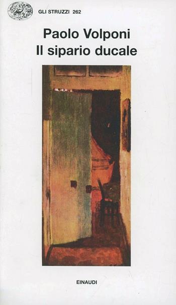 Il sipario ducale - Paolo Volponi - Libro Einaudi 1997, Gli struzzi | Libraccio.it