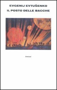 Il posto delle bacche - Evgenij Evtusenko - Libro Einaudi 1997, Supercoralli | Libraccio.it