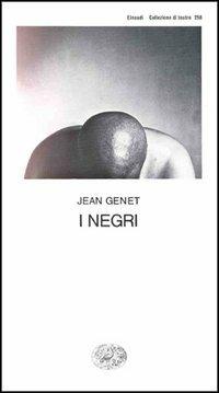 I negri - Jean Genet - Libro Einaudi 1997, Collezione di teatro | Libraccio.it