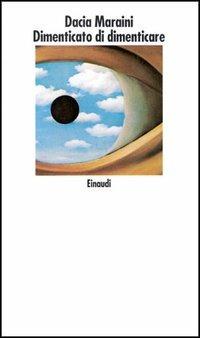 Dimenticato di dimenticare - Dacia Maraini - Libro Einaudi 1997, Nuovi Coralli | Libraccio.it