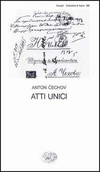 Atti unici - Anton Cechov - Libro Einaudi 1997, Collezione di teatro | Libraccio.it