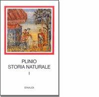 Storia naturale. Con testo a fronte. Vol. 1: Cosmologia e Geografia. Libri 1-6. - Plinio il Vecchio - Libro Einaudi 1997, I millenni | Libraccio.it