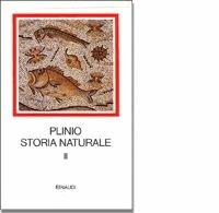 Storia naturale. Con testo a fronte. Vol. 2: Antropologia e zoologia. Libri 7-11. - Plinio il Vecchio - Libro Einaudi 1997, I millenni | Libraccio.it