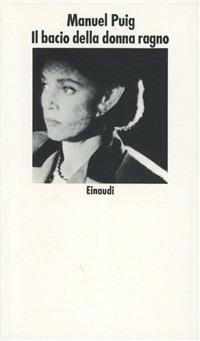 Il bacio della donna ragno - Manuel Puig - Libro Einaudi 1997, Nuovi Coralli | Libraccio.it