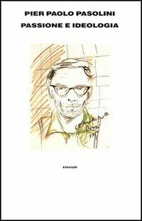 Passione e ideologia (1948-1958) - Pier Paolo Pasolini - Libro Einaudi 1997, Supercoralli | Libraccio.it