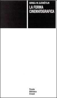 La forma cinematografica - Sergej M. Ejzenstejn - Libro Einaudi 1996, Piccola biblioteca Einaudi | Libraccio.it