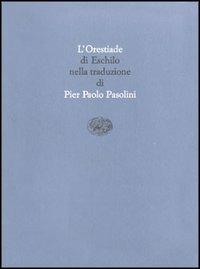 Orestiade - Eschilo - Libro Einaudi 1985, Scrittori tradotti da scrittori | Libraccio.it