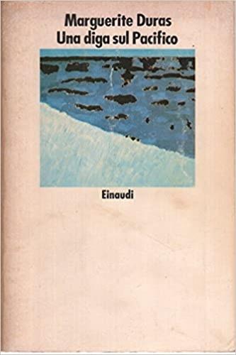 Una diga sul Pacifico - Marguerite Duras - Libro Einaudi 1985, Nuovi Coralli | Libraccio.it