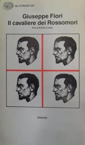 Il cavaliere dei Rossomori. Vita di Emilio Lussu - Giuseppe Fiori - Libro Einaudi 1985, Gli struzzi | Libraccio.it