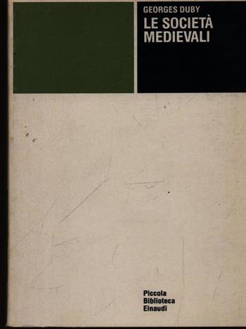 Le società medievali - Georges Duby - Libro Einaudi 1995, Piccola biblioteca Einaudi | Libraccio.it