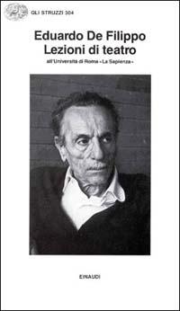 Lezioni di teatro - Eduardo De Filippo - Libro Einaudi 1997, Gli struzzi | Libraccio.it