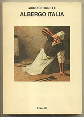 Albergo Italia - Guido Ceronetti - Libro Einaudi 1997, Saggi | Libraccio.it