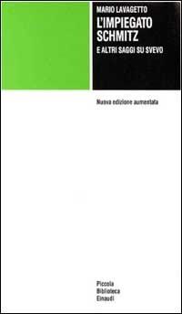 L' impiegato Schmitz e altri saggi su Svevo - Mario Lavagetto - Libro Einaudi 1997, Piccola biblioteca Einaudi | Libraccio.it