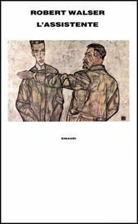 L'assistente - Robert Walser - Libro Einaudi 1997, Supercoralli | Libraccio.it