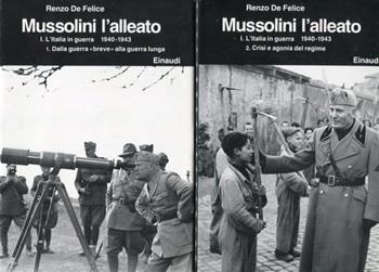 Mussolini. L'alleato (1940-1945). Vol. 1: Italia in guerra (1940-1943): Dalla guerra breve alla guerra lunga-Crisi e agonia del regime, L'. - Renzo De Felice - Libro Einaudi 1997, Biblioteca di cultura storica | Libraccio.it