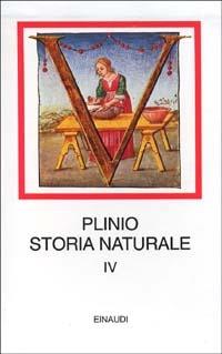 Storia naturale. Con testo latino a fronte. Vol. 4: Medicina e farmacologia. Libri 28-32. - Plinio il Vecchio - Libro Einaudi 1997, I millenni | Libraccio.it