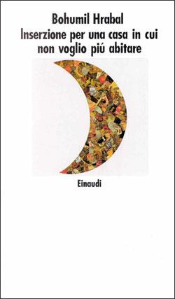 Inserzione per una casa in cui non voglio più abitare - Bohumil Hrabal - Libro Einaudi 1997, Nuovi Coralli | Libraccio.it