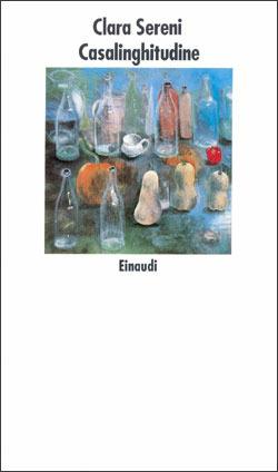 Casalinghitudine - Clara Sereni - Libro Einaudi 1997, Nuovi Coralli | Libraccio.it