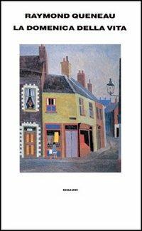 La domenica della vita - Raymond Queneau - Libro Einaudi 1997, Supercoralli | Libraccio.it