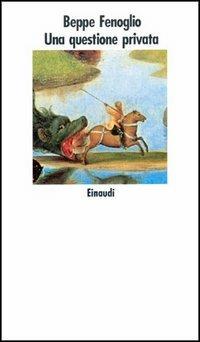 Una questione privata - Beppe Fenoglio - Libro Einaudi 1997, Nuovi Coralli | Libraccio.it
