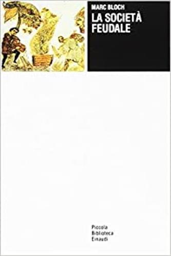La società feudale - Marc Bloch - Libro Einaudi 1987, Piccola biblioteca Einaudi | Libraccio.it