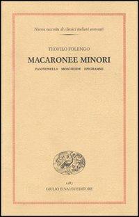 Macaronee minori. Zanitonella, Moscheide, Epigrammi - Teofilo Folengo - Libro Einaudi 1997, Nuova raccolta di classici it. annotati | Libraccio.it
