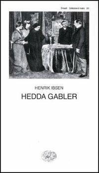 Hedda Gabler - Henrik Ibsen - Libro Einaudi 1997, Collezione di teatro | Libraccio.it