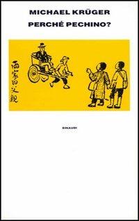 Perché Pechino? Una storia cinese-Che fare? Una storia d'altri tempi - Michael Krüger - Libro Einaudi 1997, Supercoralli | Libraccio.it