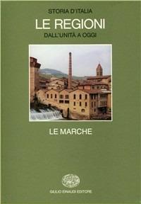 Storia d'Italia. Le regioni dall'Unità ad oggi. Vol. 6: Le Marche.  - Libro Einaudi 1997, Grandi opere | Libraccio.it