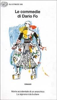 Le commedie. Vol. 7: Morte accidentale di un anarchico-La signora è da buttare. - Dario Fo - Libro Einaudi 1997, Gli struzzi | Libraccio.it