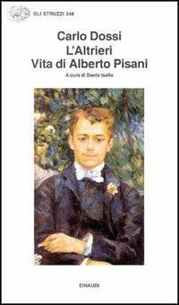 L' Altrieri. Vita di Alberto Pisano - Carlo Dossi - Libro Einaudi 1997, Gli struzzi | Libraccio.it
