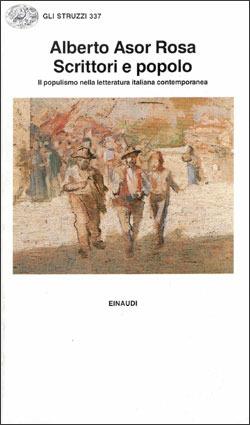 Scrittori e popolo. Il populismo nella letteratura italiana contemporanea - Alberto Asor Rosa - Libro Einaudi 1988, Gli struzzi | Libraccio.it