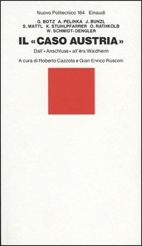 Il caso Austria. Dall'Anschluss all'era Waldheim  - Libro Einaudi 1988, Nuovo Politecnico | Libraccio.it
