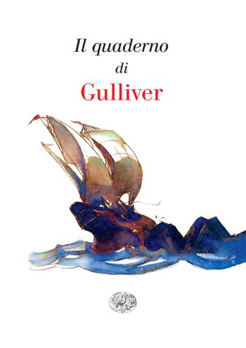 Il quaderno di Gulliver - Einaudi  - Libro Einaudi 2025 | Libraccio.it