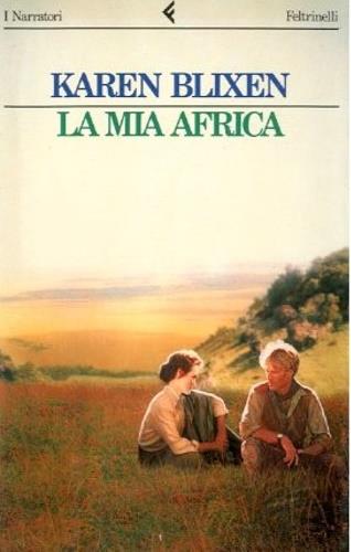 La mia Africa - Karen Blixen - Libro Feltrinelli 1992, I narratori | Libraccio.it