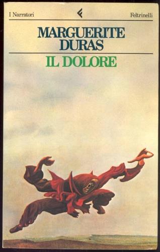 Il dolore - Marguerite Duras - Libro Feltrinelli 1985, I narratori | Libraccio.it