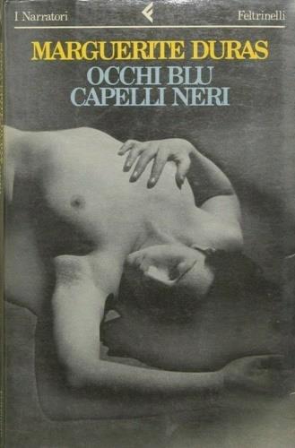 Occhi blu capelli neri - Marguerite Duras - Libro Feltrinelli 1987, I narratori | Libraccio.it