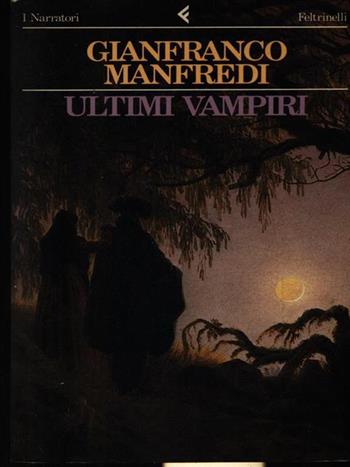 Ultimi vampiri - Gianfranco Manfredi - Libro Feltrinelli 1987, I narratori | Libraccio.it