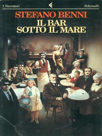 Il bar sotto il mare - Stefano Benni - Libro Feltrinelli 1988, I narratori | Libraccio.it