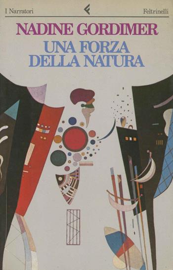 Una forza della natura - Nadine Gordimer - Libro Feltrinelli 1987, I narratori | Libraccio.it