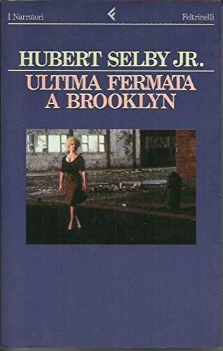 Ultima uscita per Brooklyn - Hubert jr. Selby - Libro Feltrinelli 1989, I narratori | Libraccio.it