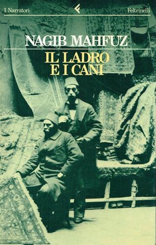 Il ladro e i cani - Nagib Mahfuz - Libro Feltrinelli 1990, I narratori | Libraccio.it