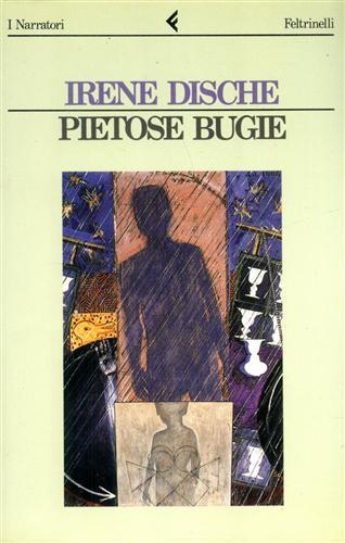 Pietose bugie - Irene Dische - Libro Feltrinelli 1991, I narratori | Libraccio.it